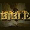 How We Got the Bible
